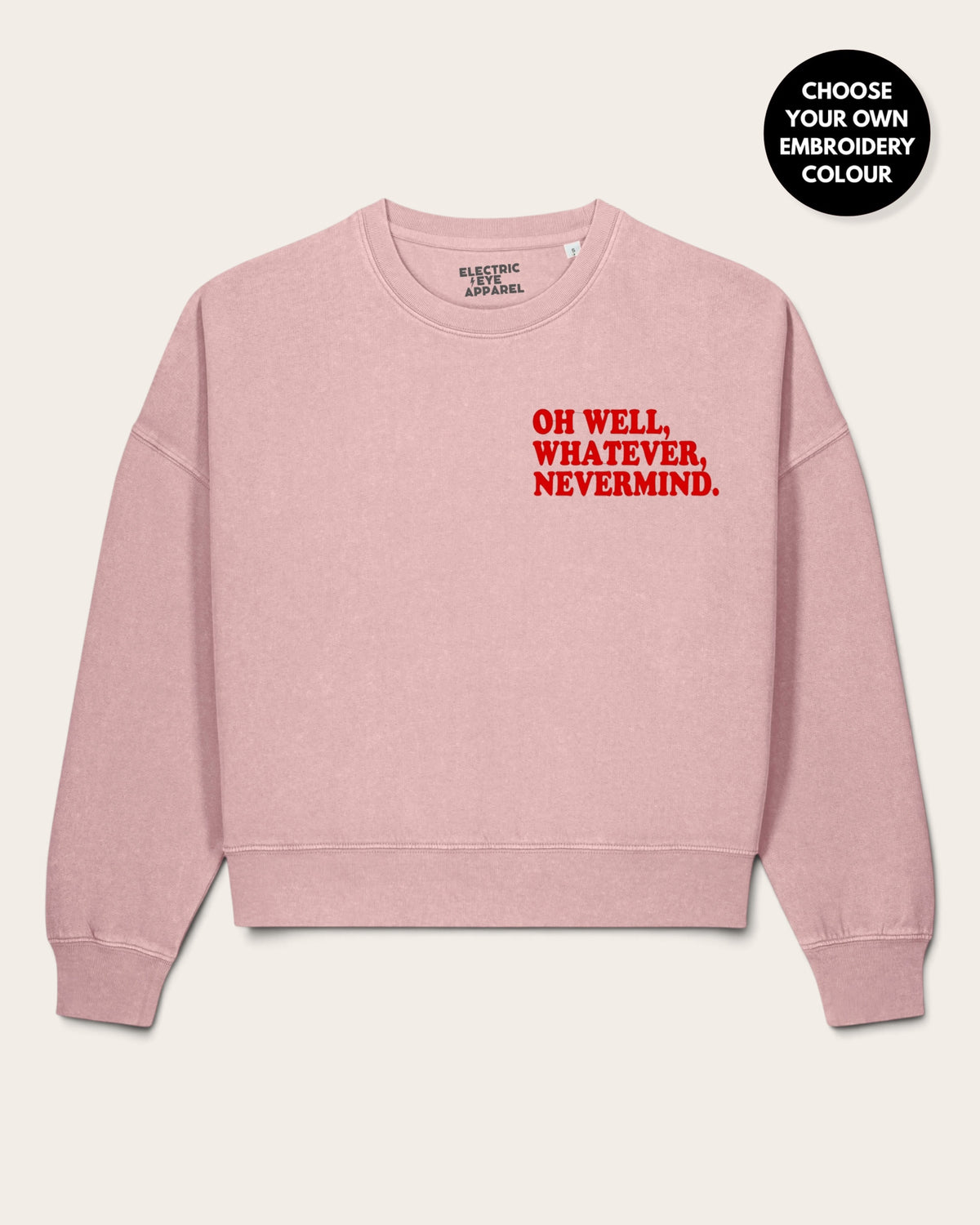 Women's 'OH WELL, WHATEVER, NEVERMIND.' left chest embroidered premium organic women's drop shoulder Vintage Garment Dyed 'Alma' sweatshirt