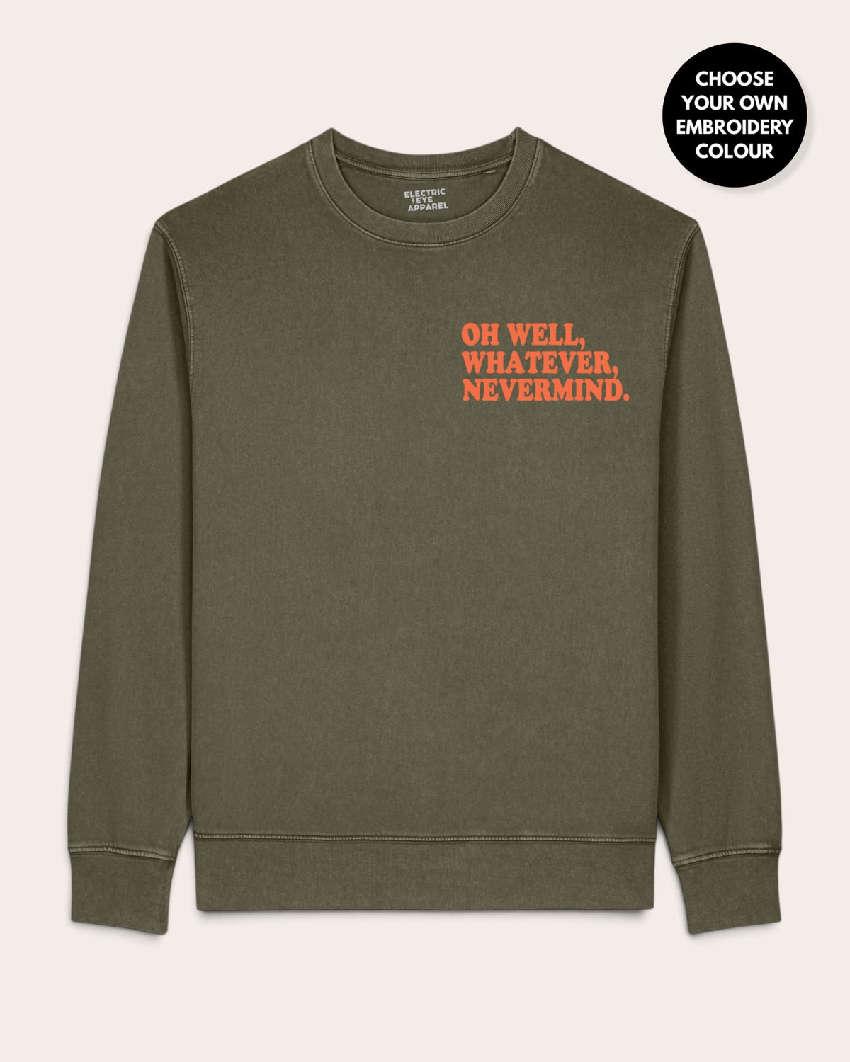 Unisex 'OH WELL, WHATEVER, NEVERMIND.' left chest embroidered premium organic cotton Vintage Garment Dyed 'Matcher' sweatshirt