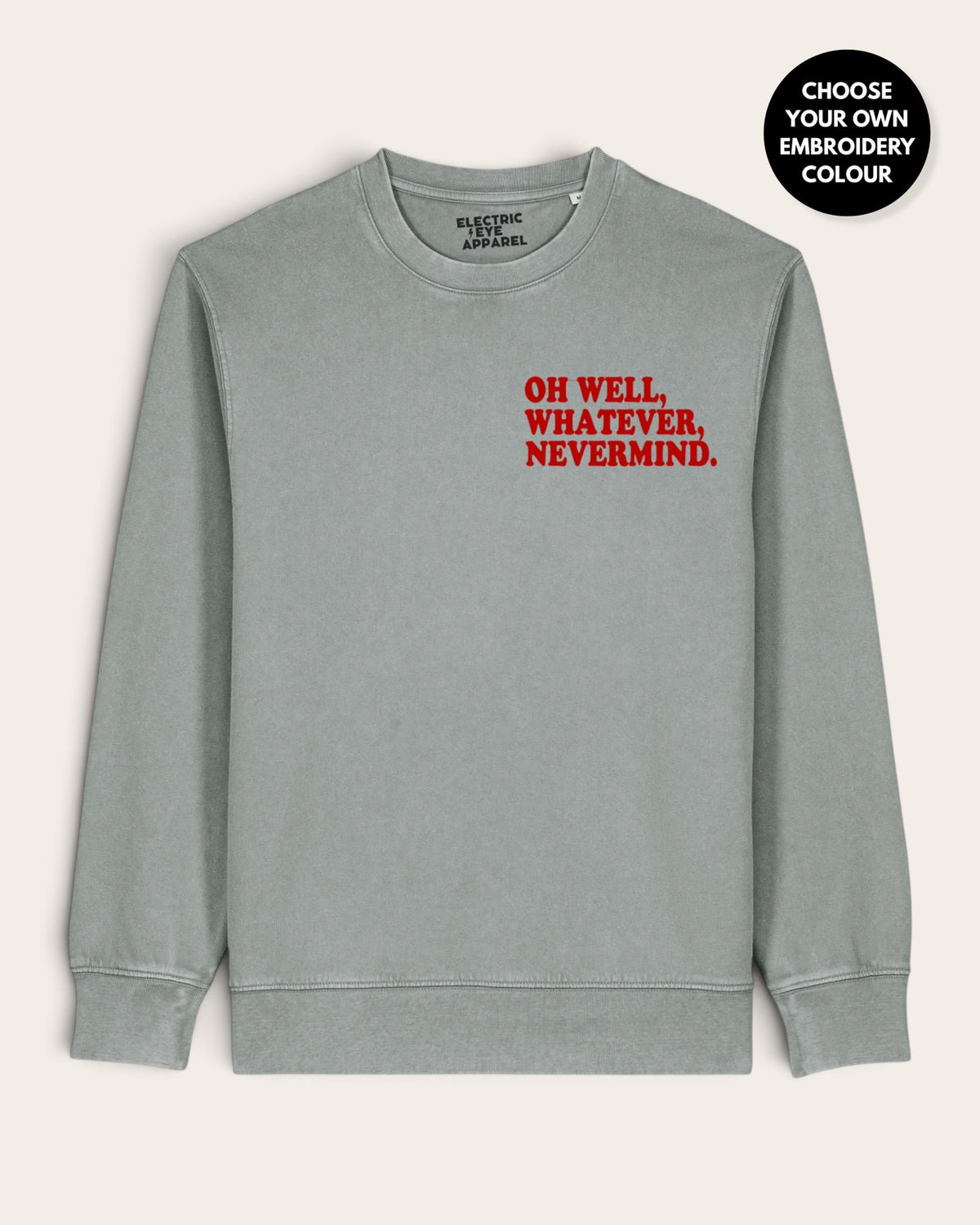 Unisex 'OH WELL, WHATEVER, NEVERMIND.' left chest embroidered premium organic cotton Vintage Garment Dyed 'Matcher' sweatshirt