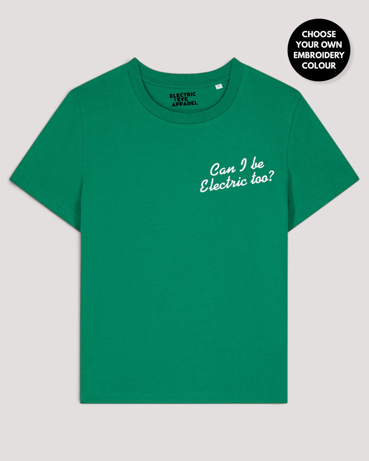 Women's 'CAN I BE ELECTRIC TOO?' left chest embroidered premium organic medium fit 'Muser' t-shirt