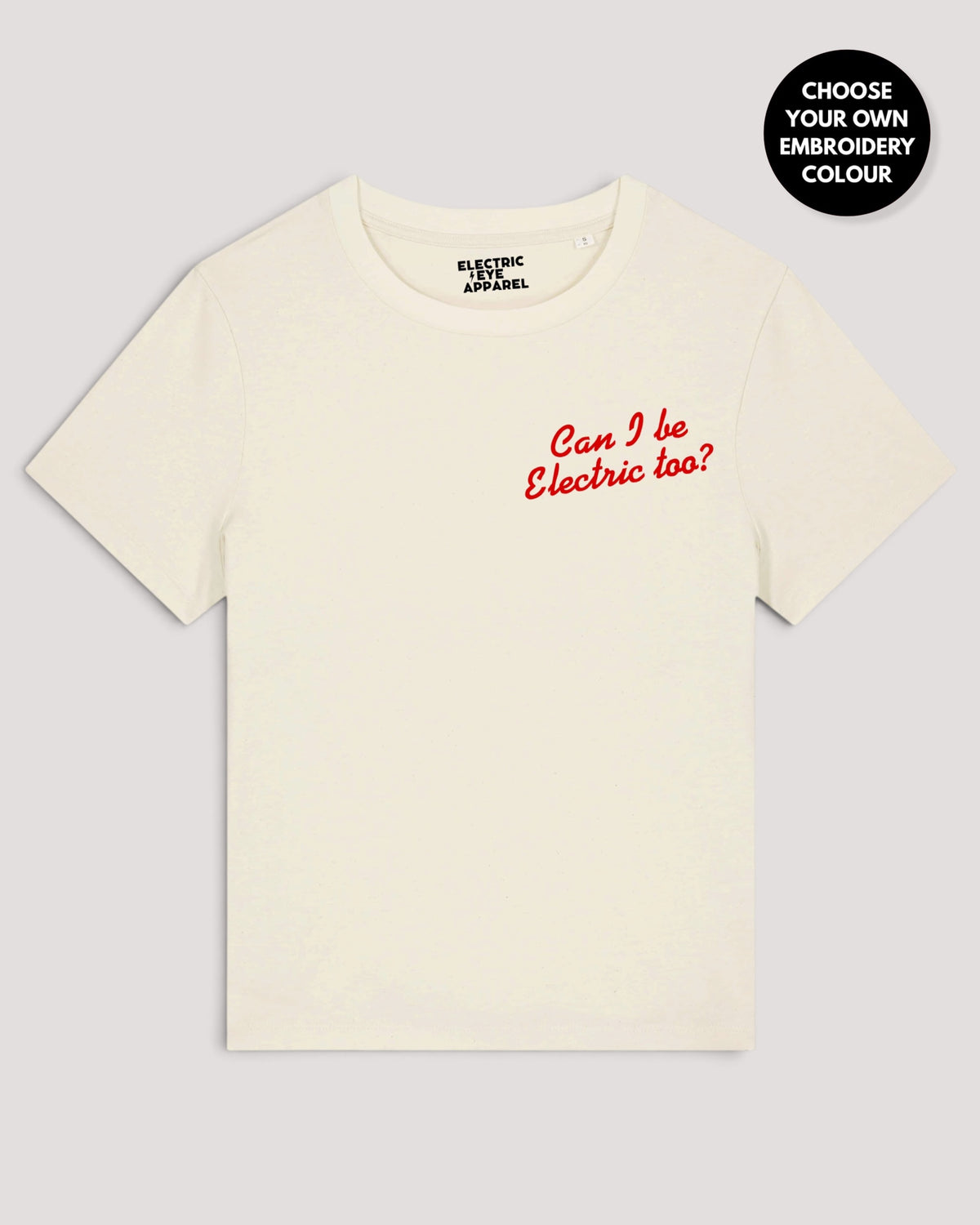 Women's 'CAN I BE ELECTRIC TOO?' left chest embroidered premium organic medium fit 'Muser' t-shirt