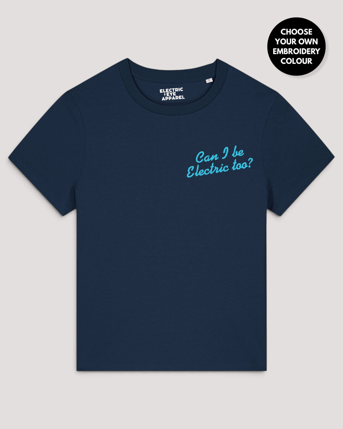 Women's 'CAN I BE ELECTRIC TOO?' left chest embroidered premium organic medium fit 'Muser' t-shirt