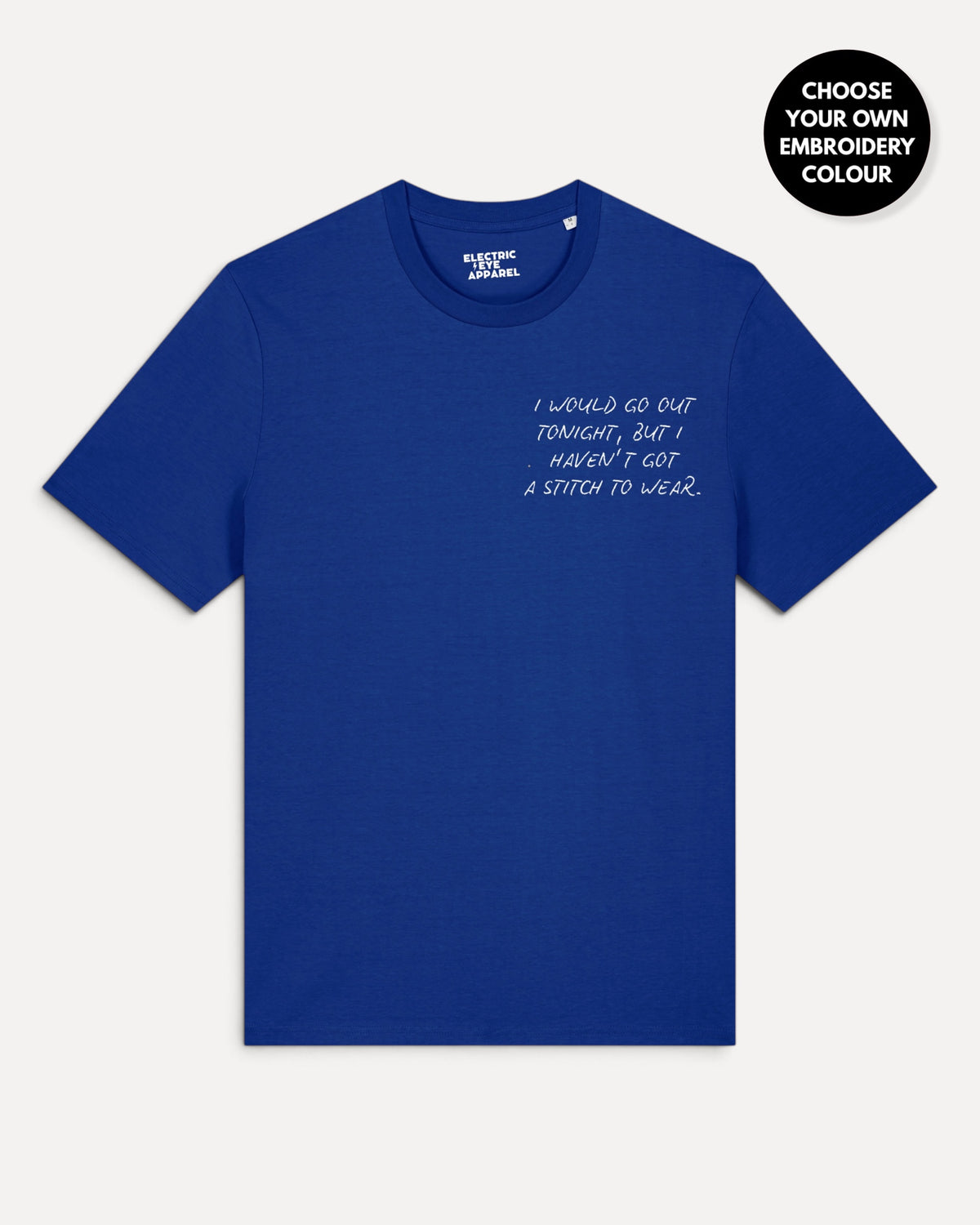 Men's 'I WOULD GO OUT TONIGH, BUT I HAVEN'T GOT A STITCH TO WEAR' left chest embroidered premium organic classic fit 'Creator' t-shirt