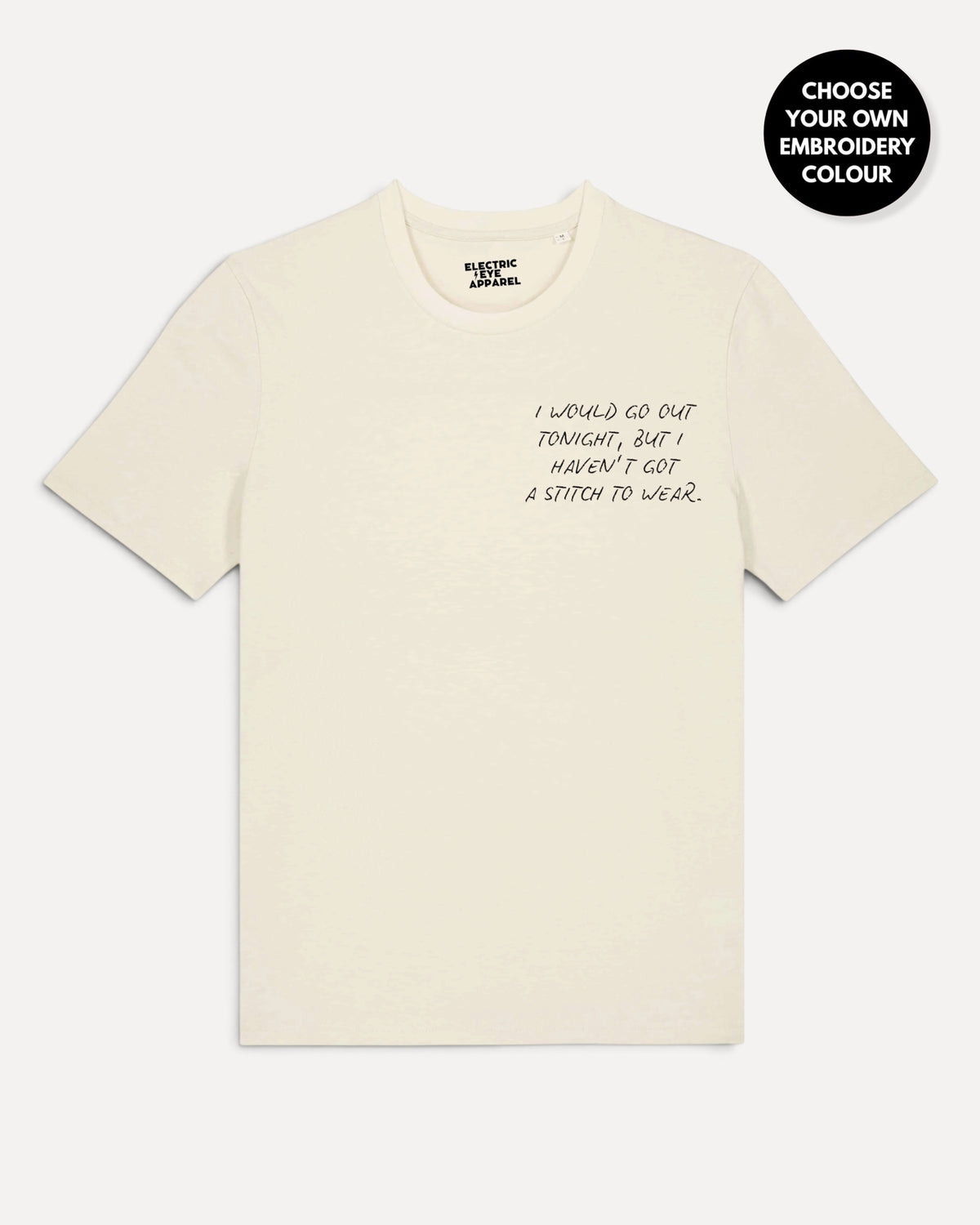 Men's 'I WOULD GO OUT TONIGH, BUT I HAVEN'T GOT A STITCH TO WEAR' left chest embroidered premium organic classic fit 'Creator' t-shirt