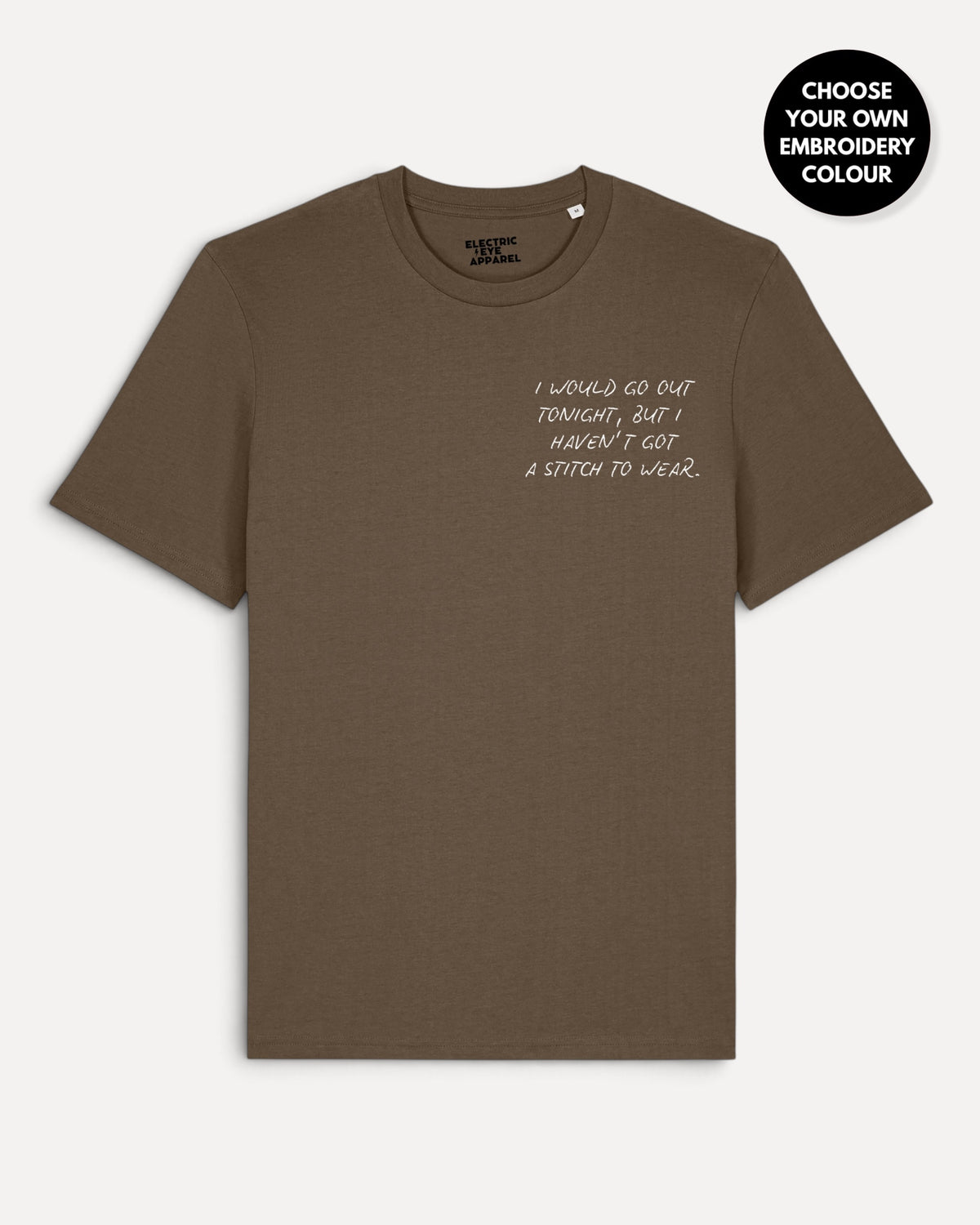Men's 'I WOULD GO OUT TONIGH, BUT I HAVEN'T GOT A STITCH TO WEAR' left chest embroidered premium organic classic fit 'Creator' t-shirt
