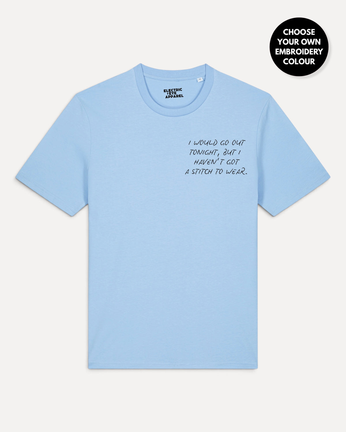 Men's 'I WOULD GO OUT TONIGH, BUT I HAVEN'T GOT A STITCH TO WEAR' left chest embroidered premium organic classic fit 'Creator' t-shirt