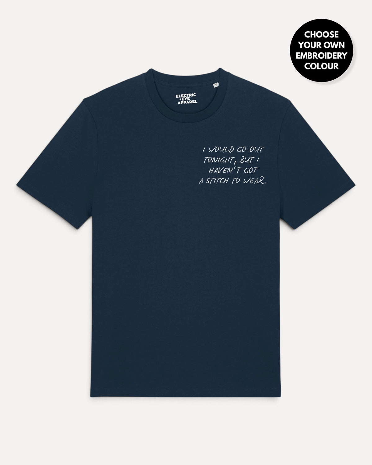 Men's 'I WOULD GO OUT TONIGH, BUT I HAVEN'T GOT A STITCH TO WEAR' left chest embroidered premium organic classic fit 'Creator' t-shirt