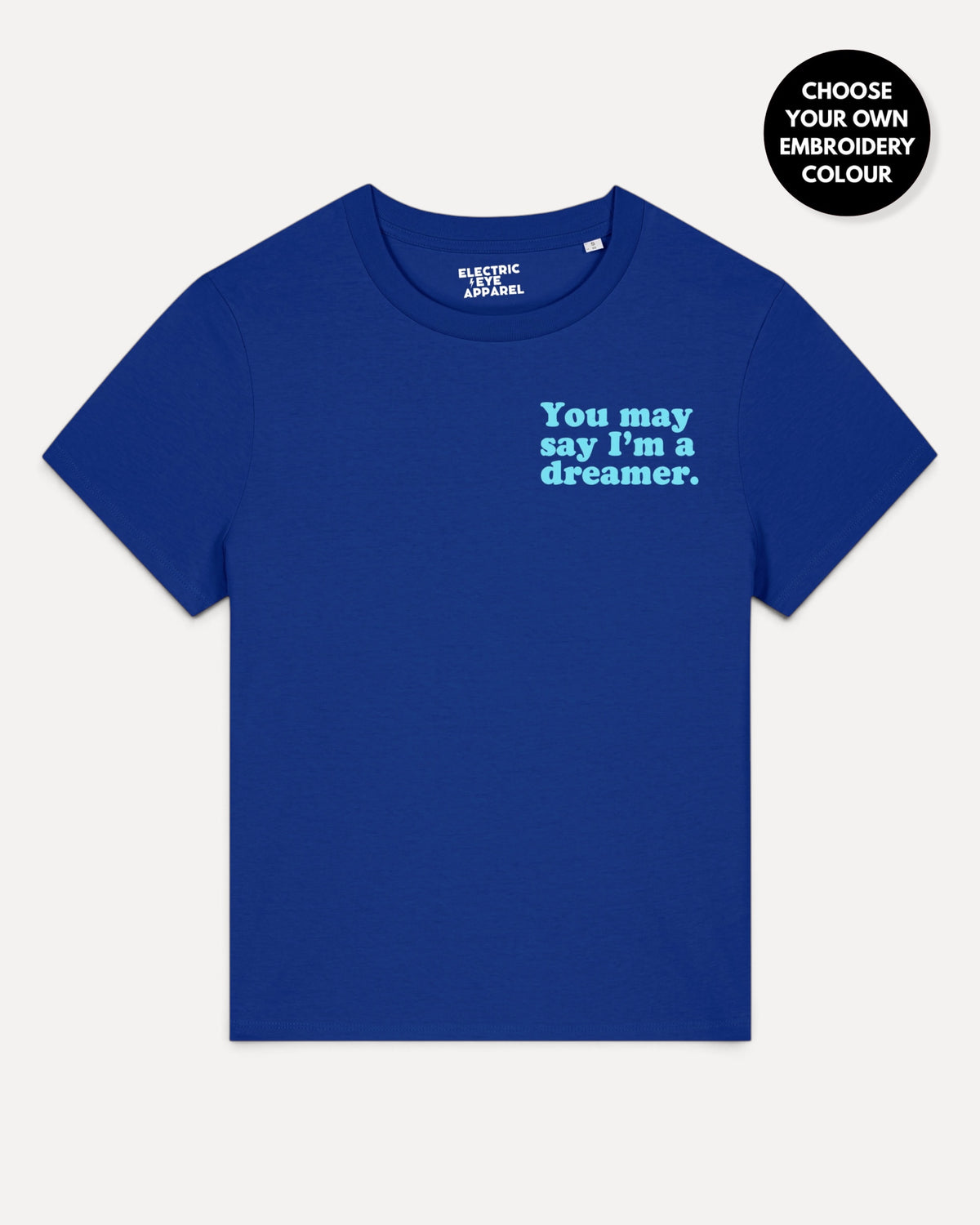 Women's 'YOU MAY SAY I'M A DREAMER' left chest embroidered premium organic medium fit 'Muser' t-shirt