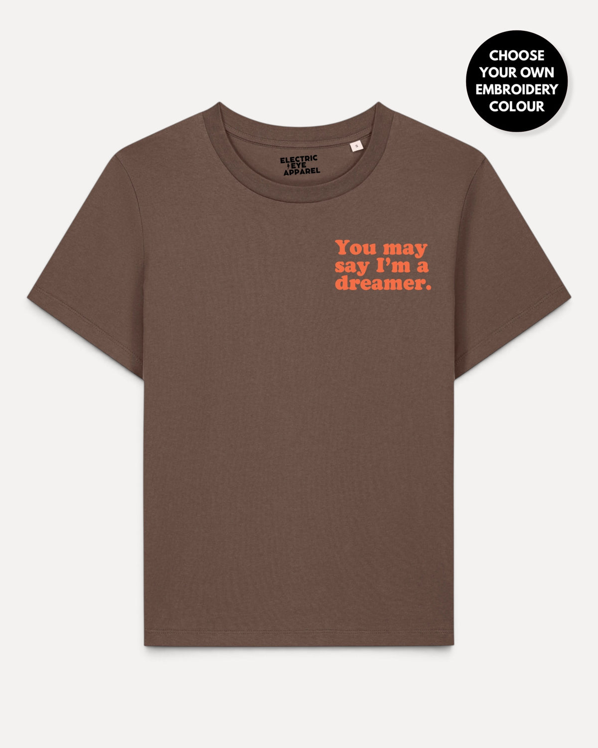 Women's 'YOU MAY SAY I'M A DREAMER' left chest embroidered premium organic medium fit 'Muser' t-shirt