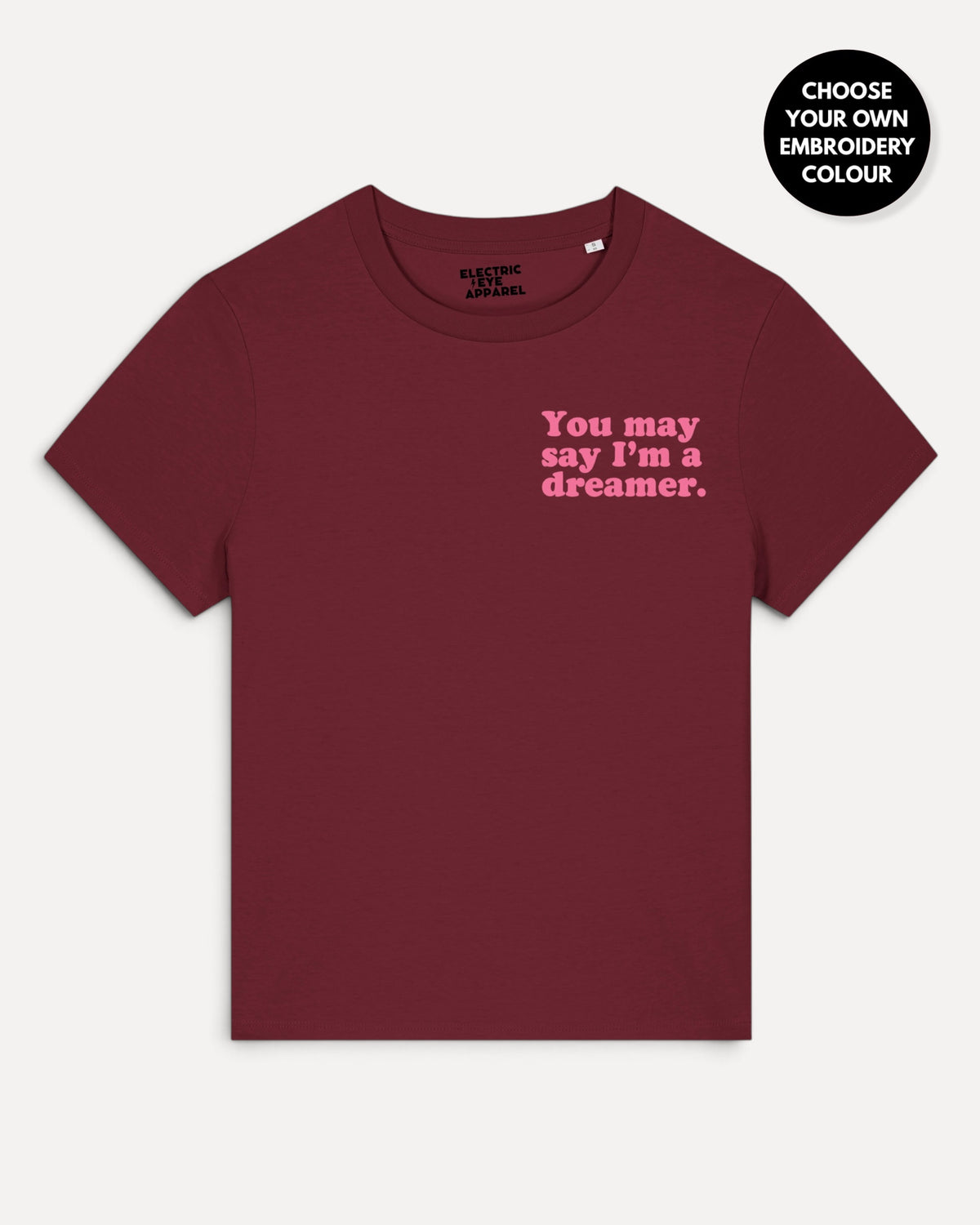 Women's 'YOU MAY SAY I'M A DREAMER' left chest embroidered premium organic medium fit 'Muser' t-shirt