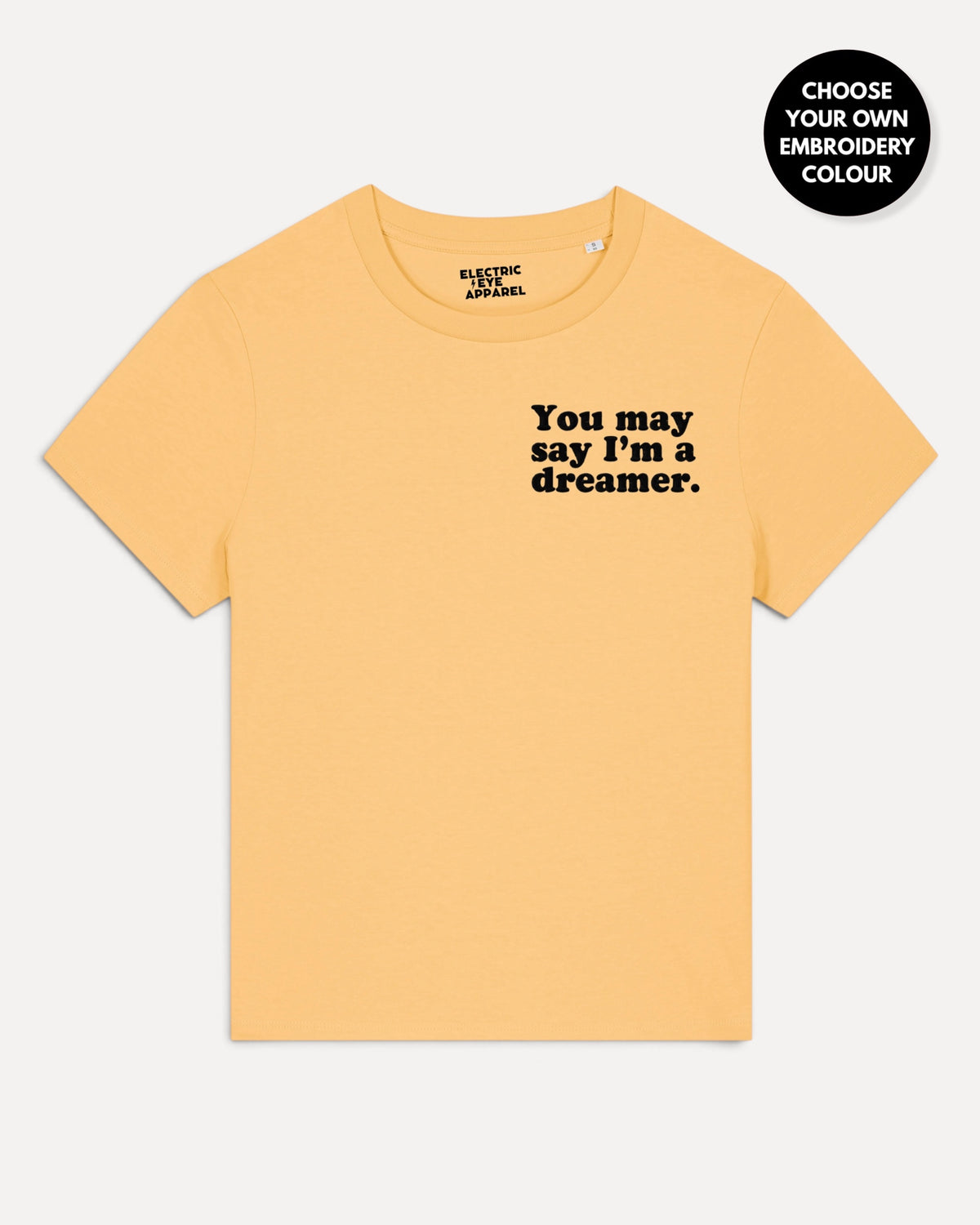 Women's 'YOU MAY SAY I'M A DREAMER' left chest embroidered premium organic medium fit 'Muser' t-shirt