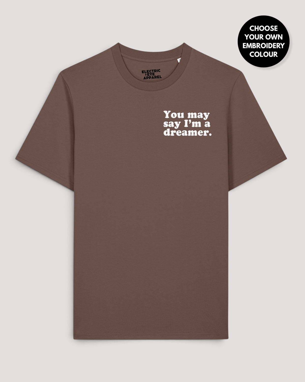 Men's 'YOU MAY SAY I'M A DREAMER' left chest embroidered premium organic classic fit 'Creator' t-shirt