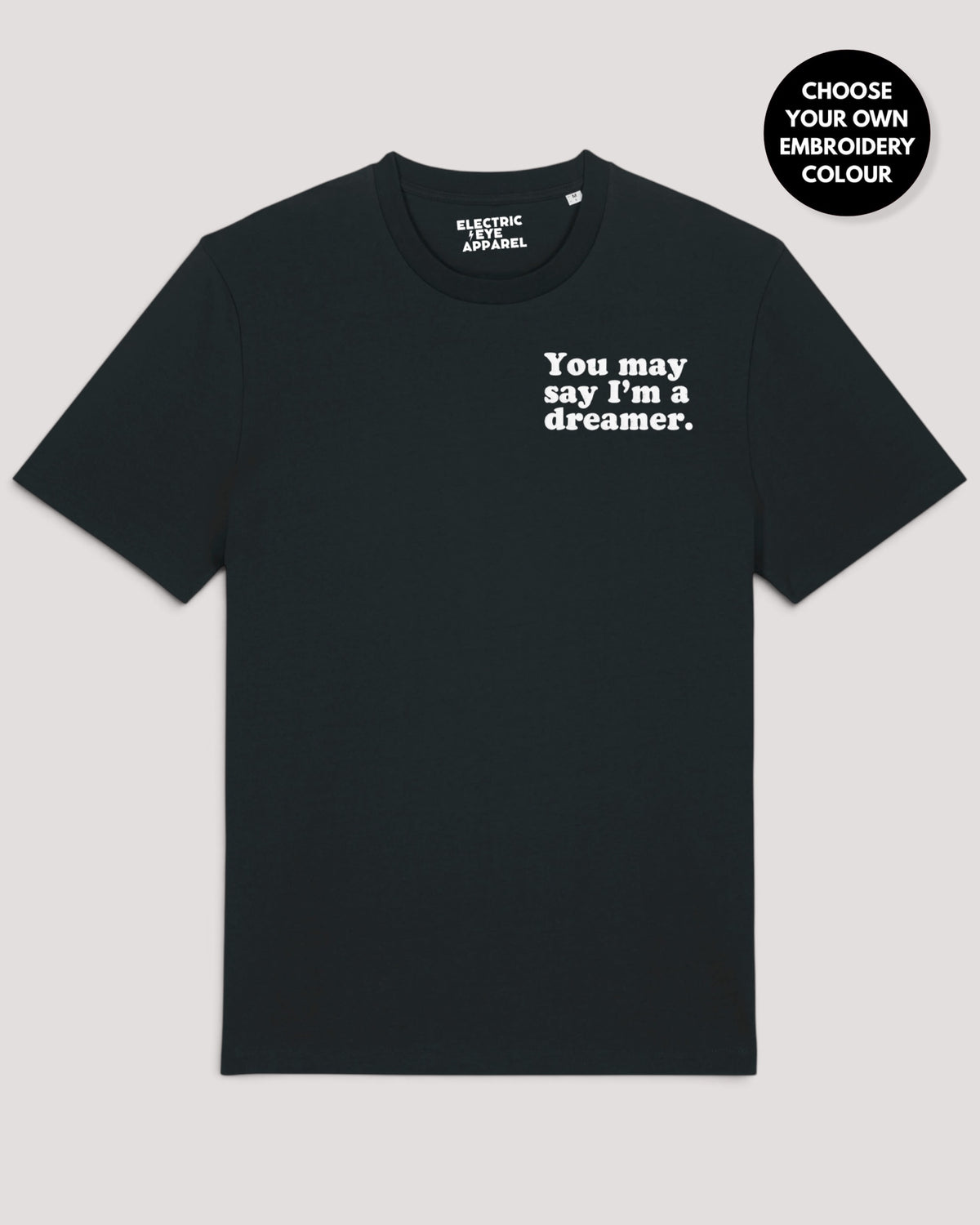 Men's 'YOU MAY SAY I'M A DREAMER' left chest embroidered premium organic classic fit 'Creator' t-shirt