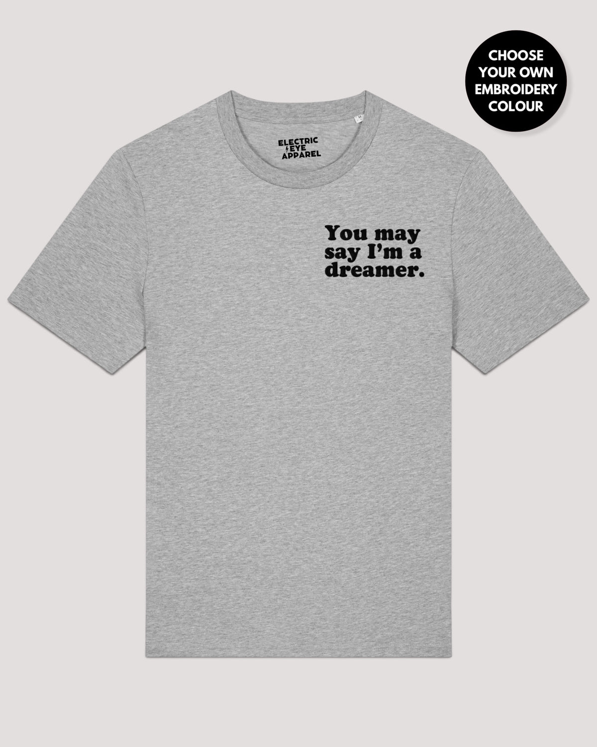 Men's 'YOU MAY SAY I'M A DREAMER' left chest embroidered premium organic classic fit 'Creator' t-shirt
