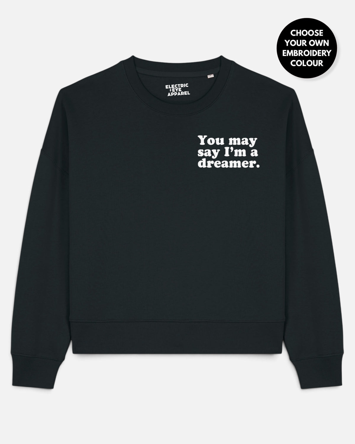 Women's 'YOU MAY SAY I'M A DREAMER' left chest embroidered premium organic women's drop shoulder 'Alma' sweatshirt