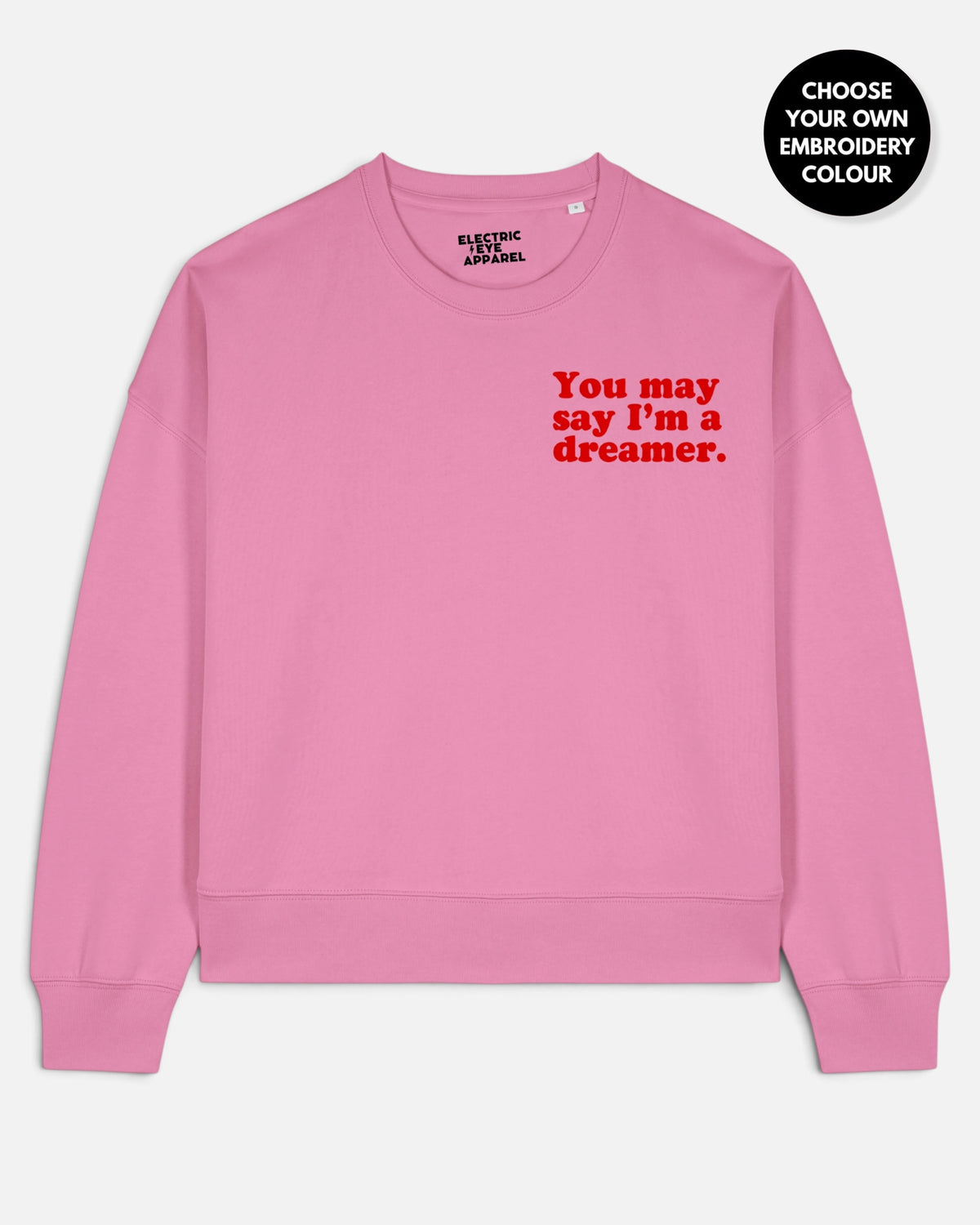 Women's 'YOU MAY SAY I'M A DREAMER' left chest embroidered premium organic women's drop shoulder 'Alma' sweatshirt