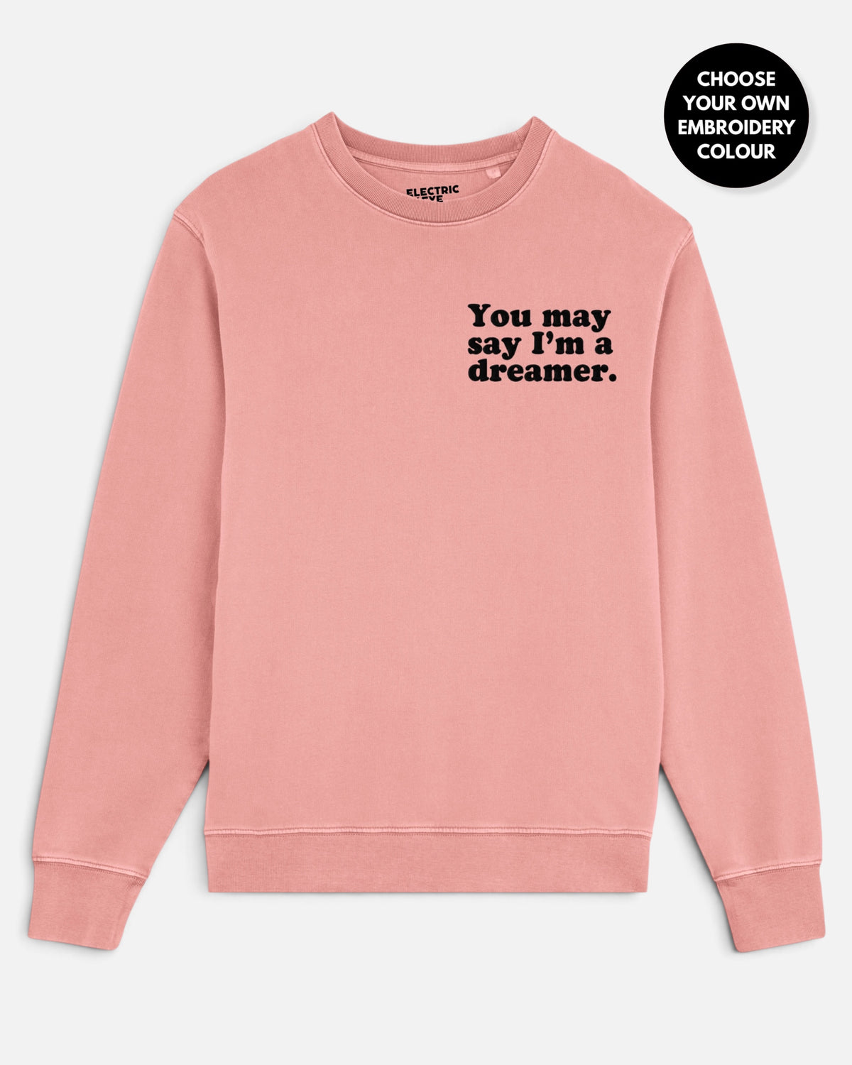 Women's 'YOU MAY SAY I'M A DREAMER' embroidered organic 'Matcher' sweatshirt - extended sizing XXS-5XL