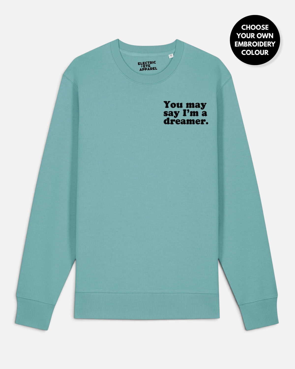 Women's 'YOU MAY SAY I'M A DREAMER' embroidered organic 'Matcher' sweatshirt - extended sizing XXS-5XL