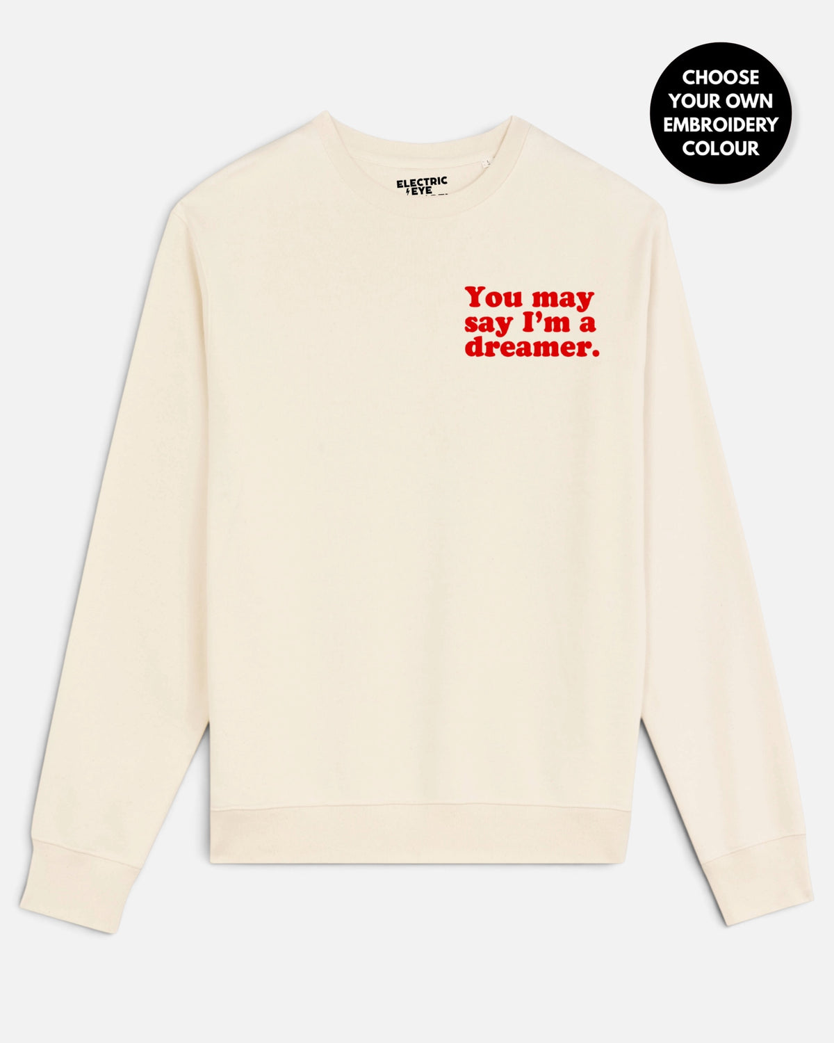 Women's 'YOU MAY SAY I'M A DREAMER' embroidered organic 'Matcher' sweatshirt - extended sizing XXS-5XL
