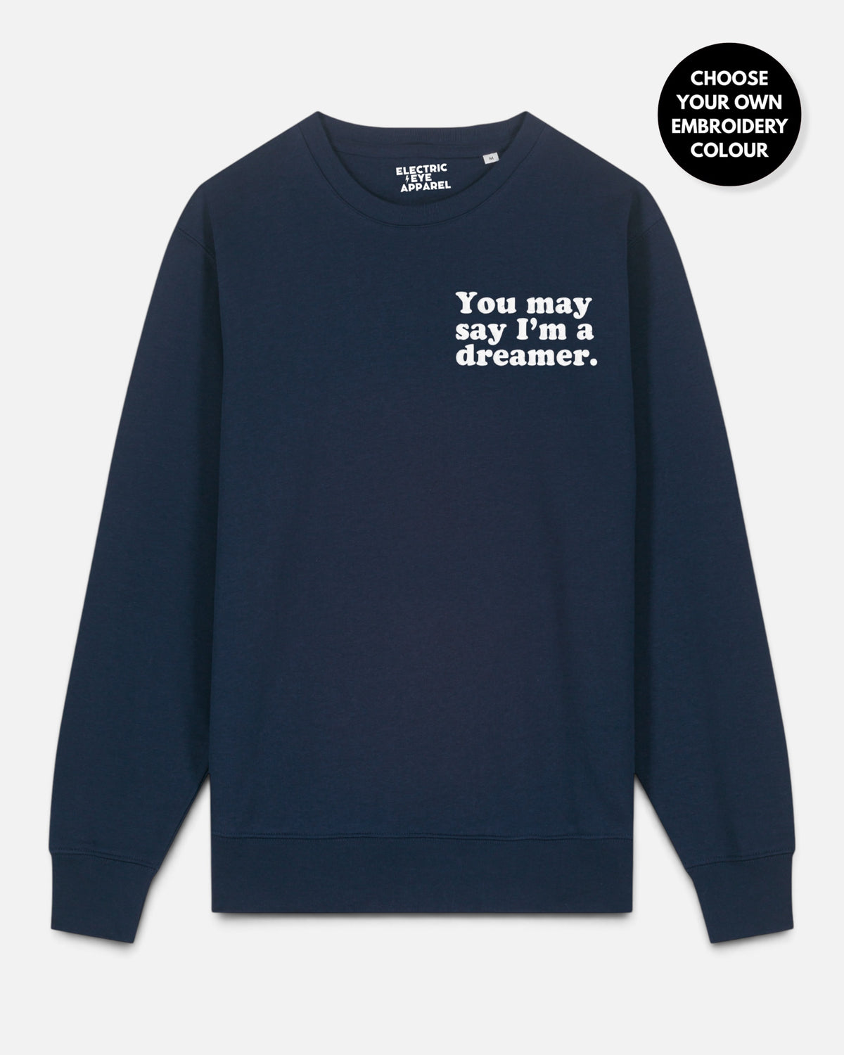 Women's 'YOU MAY SAY I'M A DREAMER' embroidered organic 'Matcher' sweatshirt - extended sizing XXS-5XL