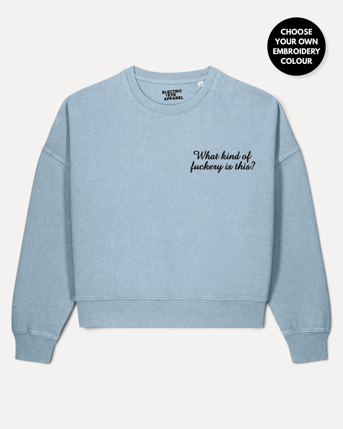 Women's 'WHAT KIND OF F CKERY IS THIS?' left chest embroidered premium organic women's drop shoulder 'Alma' sweatshirt