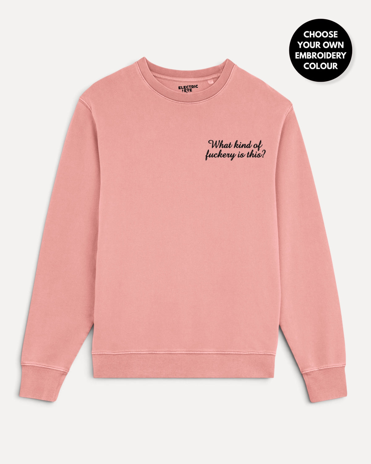 Women's 'WHAT KIND OF F CKERY IS THIS?' left chest embroidered premium organic cotton 'Matcher' sweatshirt - EXTENDED SIZING