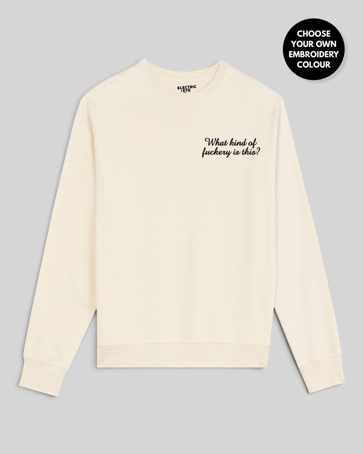 Women's 'WHAT KIND OF F CKERY IS THIS?' left chest embroidered premium organic cotton 'Matcher' sweatshirt - EXTENDED SIZING