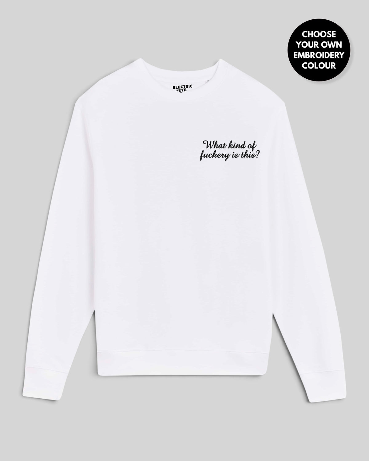 Women's 'WHAT KIND OF F CKERY IS THIS?' left chest embroidered premium organic cotton 'Matcher' sweatshirt - EXTENDED SIZING