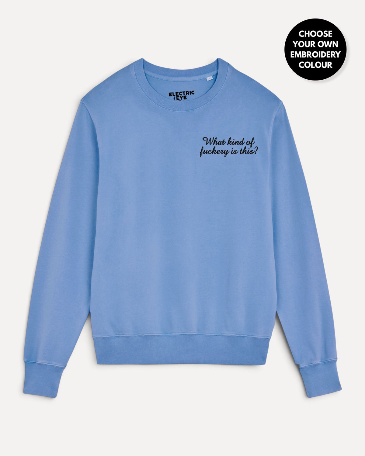 Women's 'WHAT KIND OF F CKERY IS THIS?' left chest embroidered premium organic cotton 'Matcher' sweatshirt - EXTENDED SIZING