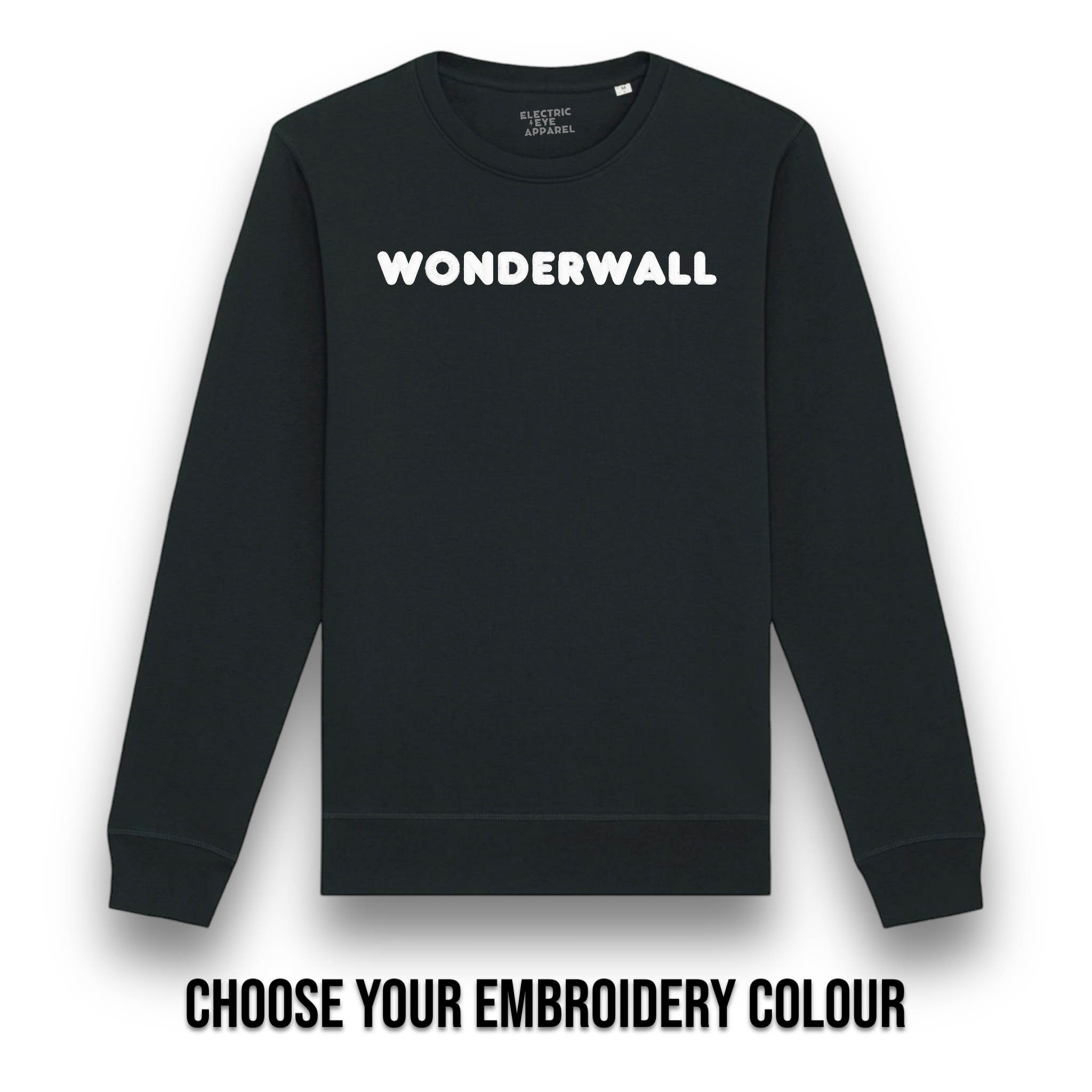 'WONDERWALL' embroidered premium organic cotton unisex 'roller' sweatshirt inspired by Oasis, choose your own embroidery colour