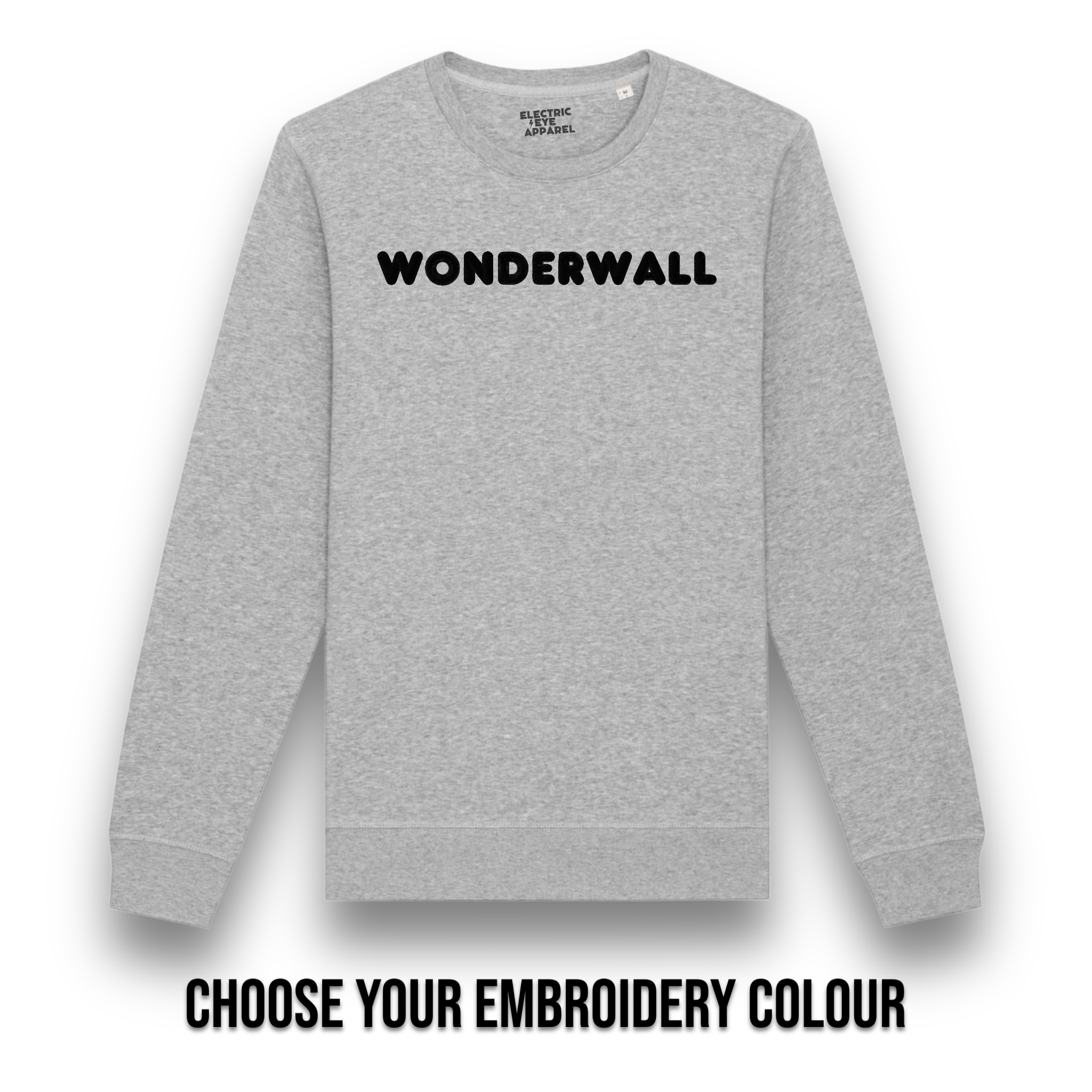 'WONDERWALL' embroidered premium organic cotton unisex 'roller' sweatshirt inspired by Oasis, choose your own embroidery colour