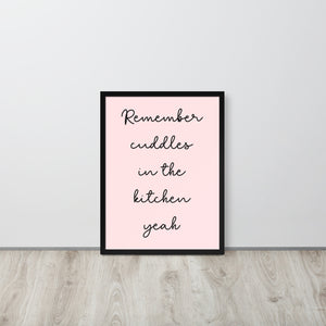 Framed 'Remember Cuddles In The Kitchen Yeah' Premium Printed Typography Lyric Poster
