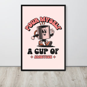 Framed Dolly 'Pour Myself A Cup Of Ambition' Retro Premium Print Poster - Pink