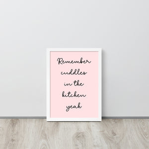Framed 'Remember Cuddles In The Kitchen Yeah' Premium Printed Typography Lyric Poster