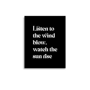 Listen To The Wind Blow, Watch The Sun Rise Premium Printed Lyric Poster - Black / White