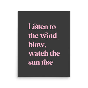 Listen To The Wind Blow, Watch The Sun Rise Premium Printed Poster - Charcoal / Pink