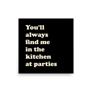 'You'll Always Find Me In The Kitchen At Parties' Premium Printed Poster - Black / Vintage White