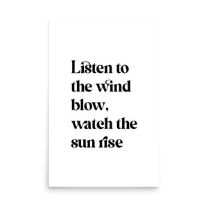 Listen To The Wind Blow, Watch The Sun Rise Premium Printed Lyric Poster - White / Black