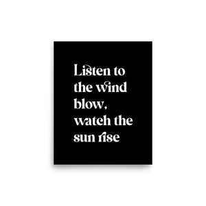 Listen To The Wind Blow, Watch The Sun Rise Premium Printed Lyric Poster - Black / White