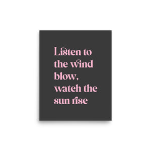 Listen To The Wind Blow, Watch The Sun Rise Premium Printed Poster - Charcoal / Pink