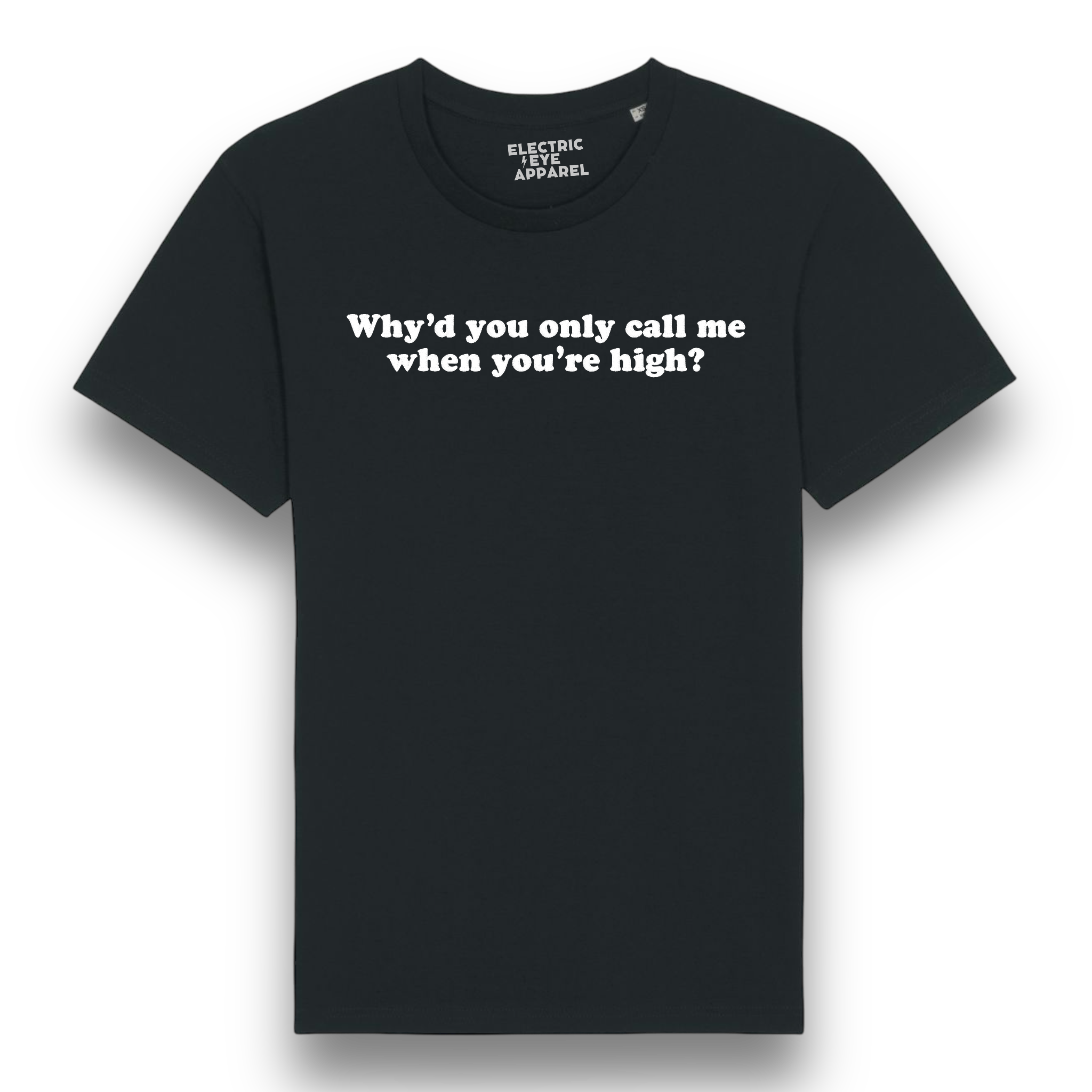 'WHY'D YOU ONLY CALL ME WHEN YOU'RE HIGH?' embroidered premium organic iconic unisex 'rocker' t-shirt - inspired by Arctic Monkeys