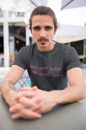 Keep Your 'lectric Eye On Me, Babe embroidered Unisex organic cotton t-shirt