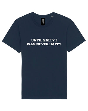 SAMPLE SALE 'UNTIL SALLY I WAS NEVER HAPPY' EMBROIDERED UNISEX MEDIUM FIT ORGANIC COTTON T-SHIRT (SIZE XXL)