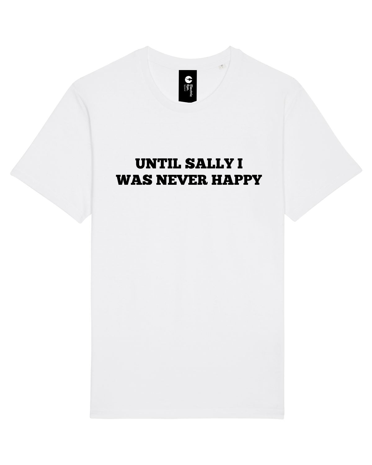 SAMPLE SALE 'UNTIL SALLY I WAS NEVER HAPPY' EMBROIDERED UNISEX MEDIUM FIT ORGANIC COTTON T-SHIRT (SIZE XXL)