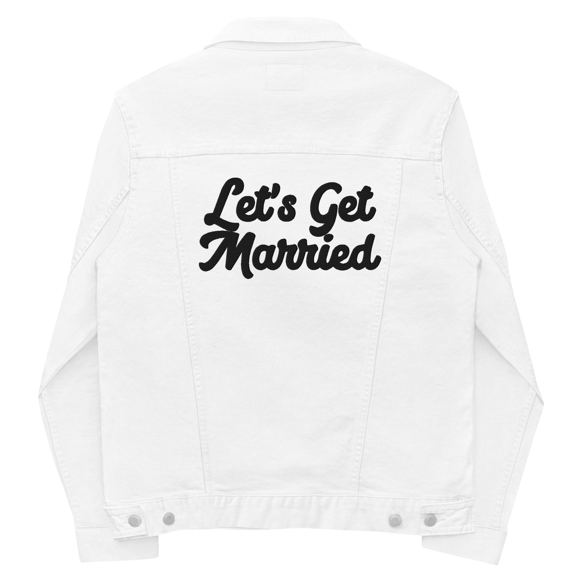 Let's Get Married Embroidered Unisex denim jacket (perfect for wedding couples!)
