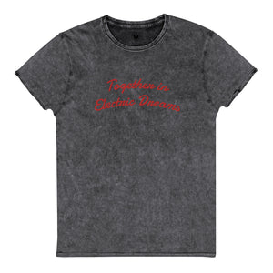 TOGETHER IN ELECTRIC DREAMS Embroidered Vintage Aged Denim Style Unisex T-Shirt (red text)