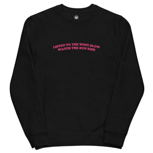 LISTEN TO THE WIND BLOW WATCH THE SUN RISE Embroidered Unisex Organic Sweatshirt (pink embroidery)