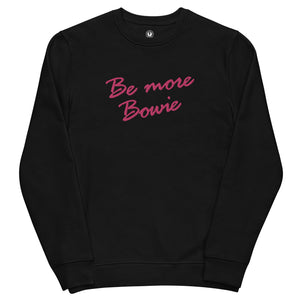 Be More Bowie 80s Font Embroidered Unisex Organic sweatshirt - Pink text