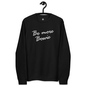 Be More Bowie 80s Font Embroidered Unisex Organic sweatshirt - White text