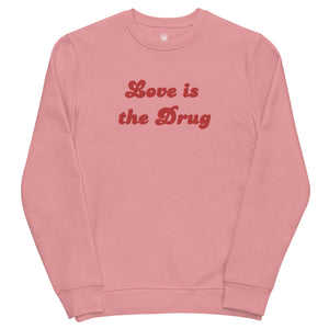 LOVE IS THE DRUG Vintage 70s Style Embroidered Unisex Organic Sweatshirt